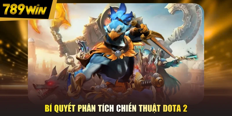 Bí quyết phân tích chiến thuật DOTA 2