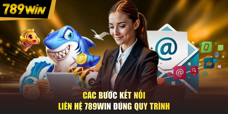 Các bước kết nối liên hệ 789WIN đúng quy trình