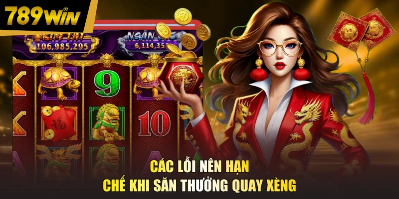 Các lỗi nên hạn chế khi săn thưởng quay xèng