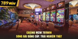 Casino MCW 789WIN - Sòng Bài Đẳng Cấp, Trải Nghiệm Thật