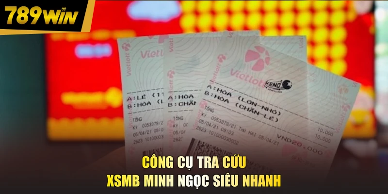 Công cụ tra cứu XSMB Minh Ngọc siêu nhanh