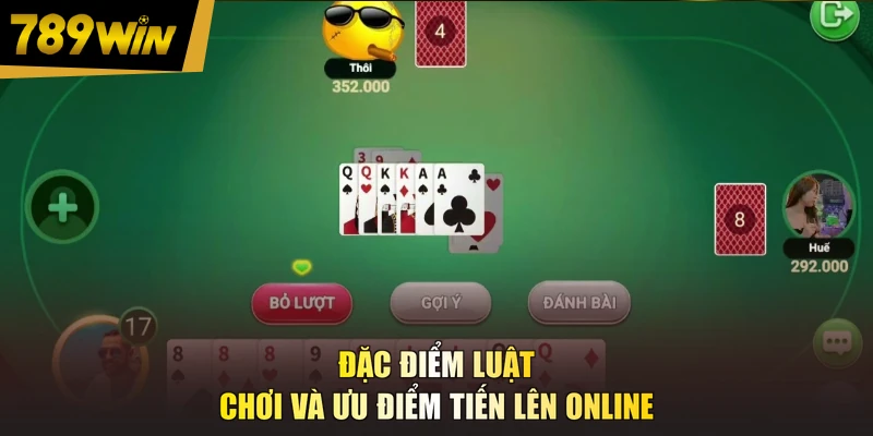 Đặc điểm luật chơi và ưu điểm tiến lên online