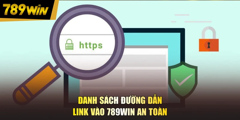 Danh sách đường dẫn link vào 789WIN an toàn