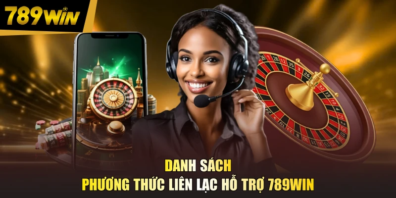 Danh sách phương thức liên lạc hỗ trợ 789WIN