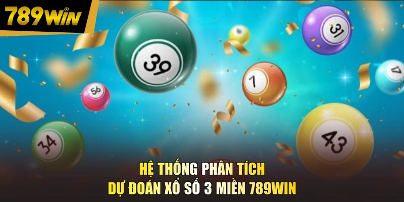 Hệ thống phân tích dự đoán xổ số 3 miền 789WIN