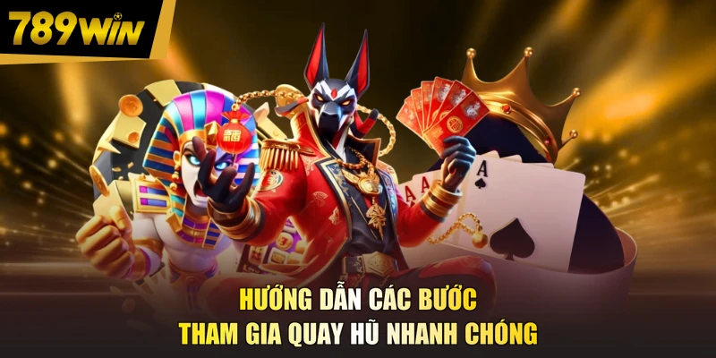 Hướng dẫn các bước tham gia quay hũ nhanh chóng