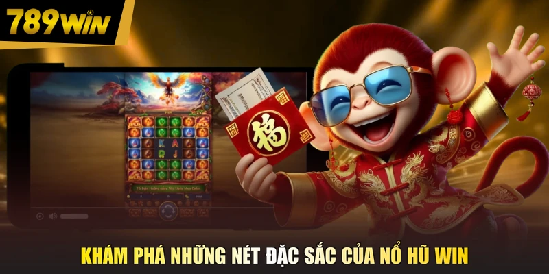 Khám phá những nét đặc sắc của nổ hũ Win