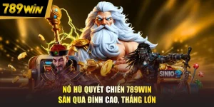 Nổ Hũ Quyết Chiến 789WIN - Săn Quà Đỉnh Cao, Thắng Lớn