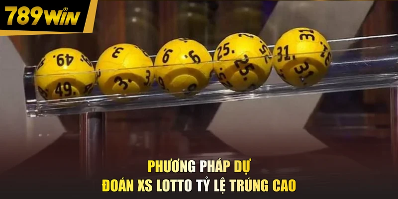 Phương pháp dự đoán XS lotto tỷ lệ trúng cao