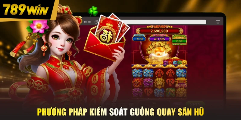 Phương pháp kiểm soát guồng quay săn hũ 