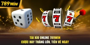 Tài Xỉu Online 789WIN - Cược Hay Thắng Lớn, Tiền Về Ngay