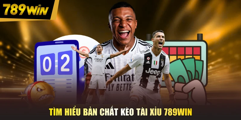 Tìm hiểu bản chất kèo tài xỉu 789WIN