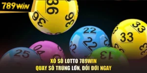 Xổ Số Lotto 789WIN - Quay Số Trúng Lớn, Đổi Đời Ngay