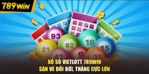 Xổ Số Vietlott 789WIN - Săn Vé Đổi Đời, Thắng Cực Lớn